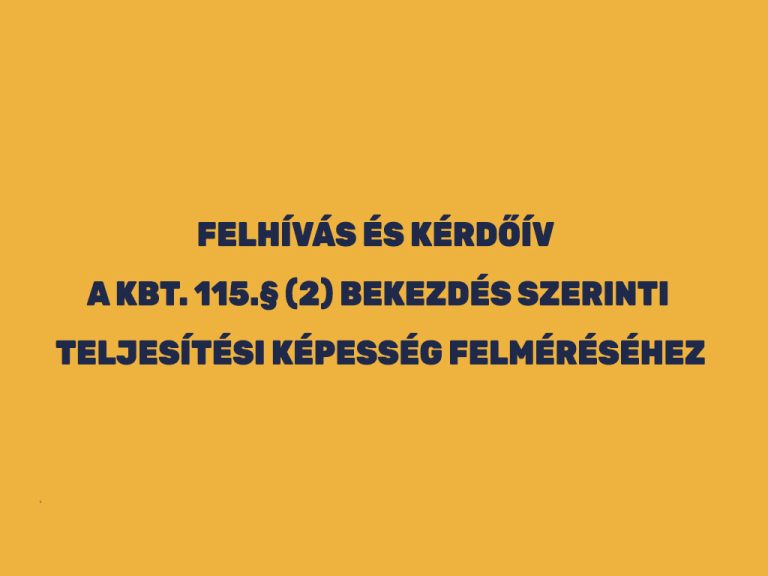 FELHÍVÁS ÉS KÉRDŐÍV A KBT. 115.§ (2) BEKEZDÉS SZERINTI TELJESÍTÉSI KÉPESSÉG FELMÉRÉSÉHEZ